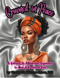 Crowned in Peace - A Coloring Affirmation Experience in Rest & Emotional Ease - Physical Book
