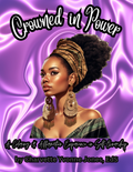 Crowned in Power - A Coloring & Affirmation Experience in Self-Ownership - Physical Book